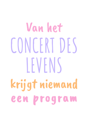 Van het concert des levens krijgt niemand een program