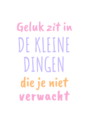 Geluk zit in de kleine dingen die je niet verwacht