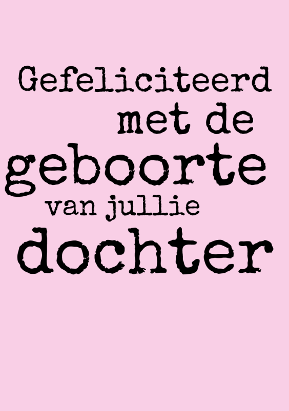 Gefeliciteerd met de geboorte van jullie dochter tekst