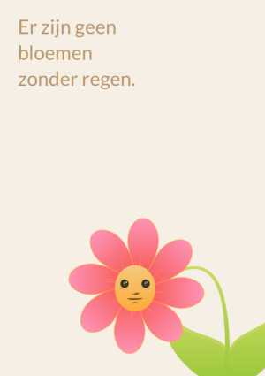 Er zijn geen bloemen zonder regen