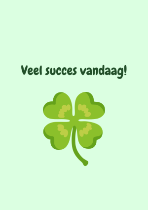 Veel succes vandaag met klavertje vier