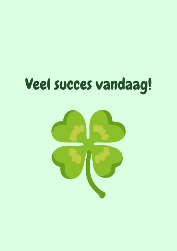 Veel succes vandaag met klavertje vier