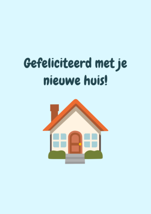 Gefeliciteerd met je nieuwe huis