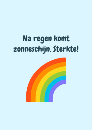 Na regen komt zonneschijn. Sterkte met regenboog