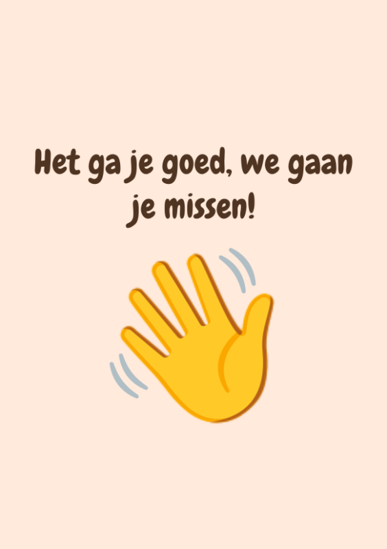 Het ga je goed, we gaan je missen