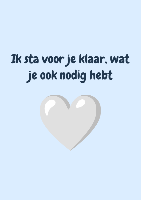 Ik sta voor je klaar, wat je ook nodig hebt