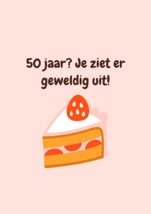 50 jaar? Je ziet er geweldig uit