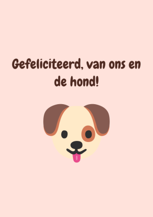 Gefeliciteerd, van ons en de hond