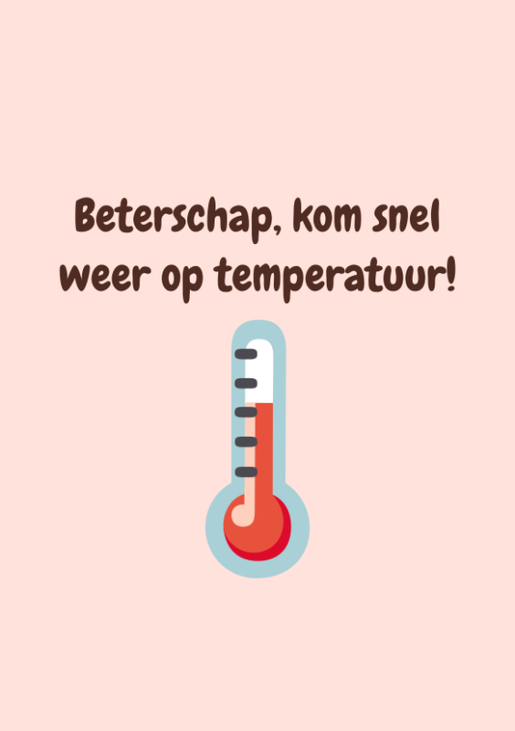 Beterschap, kom snel weer op temperatuur