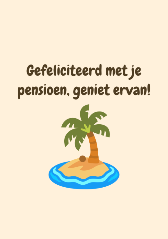 Gefeliciteerd met je pensioen, geniet ervan
