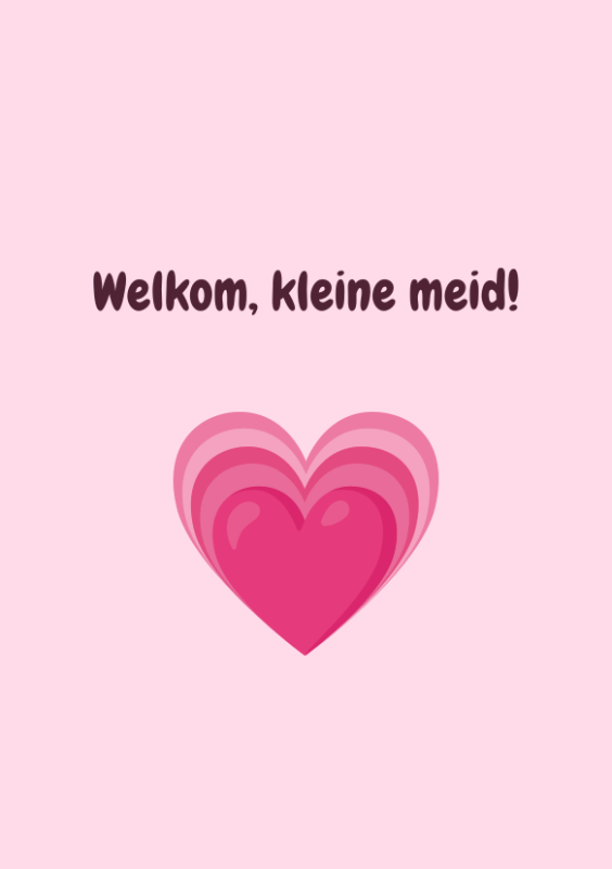 Welkom, kleine meid