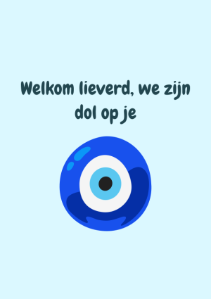 Welkom lieverd, we zijn dol op je