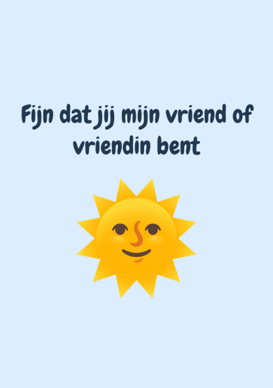 Fijn dat jij mijn vriend of vriendin bent