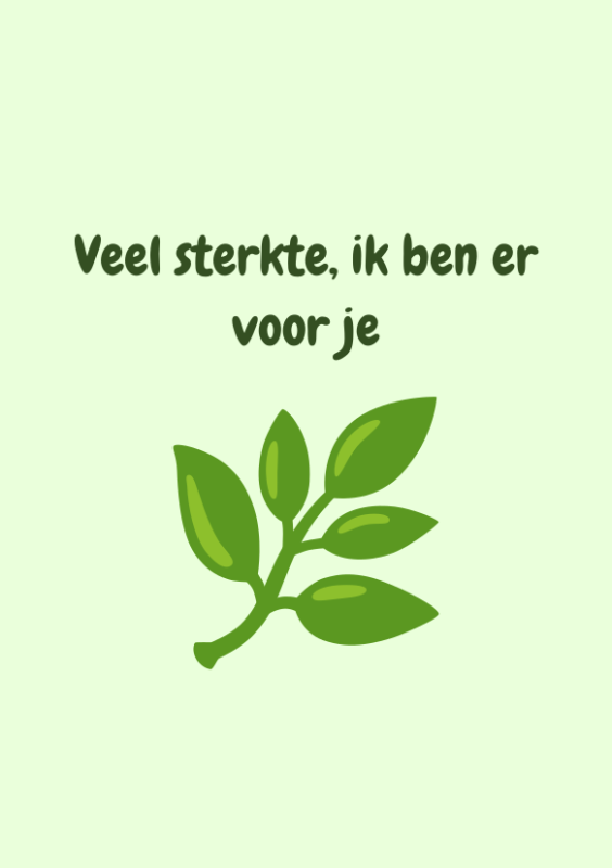 Veel sterkte, ik ben er voor je