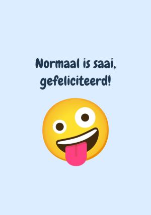 Normaal is saai, gefeliciteerd