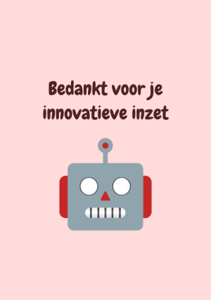 Bedankt voor je innovatieve inzet met robot