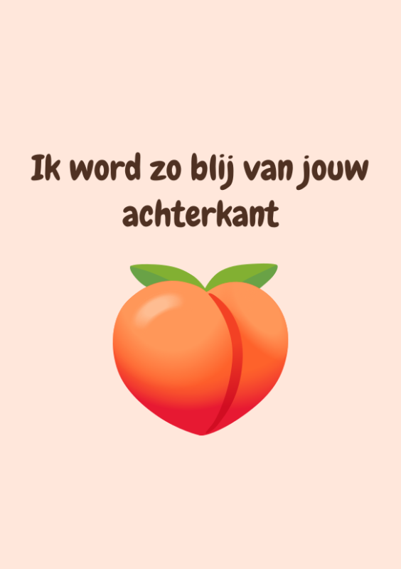 Ik word zo blij van jouw achterkant