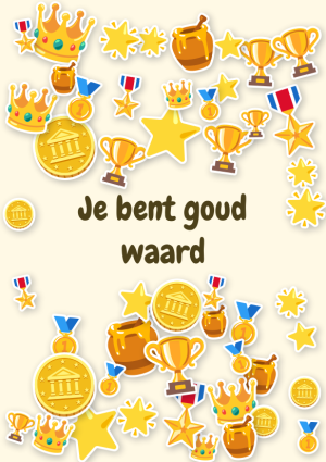 Je bent goud waard