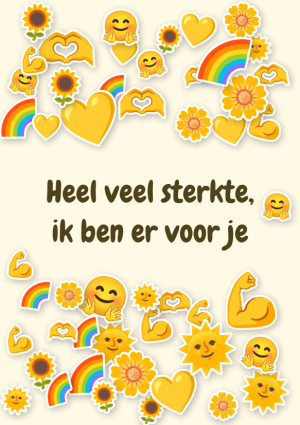 Heel veel sterkte, ik ben er voor je